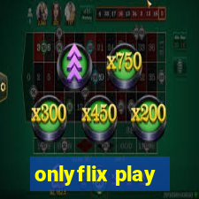 onlyflix play